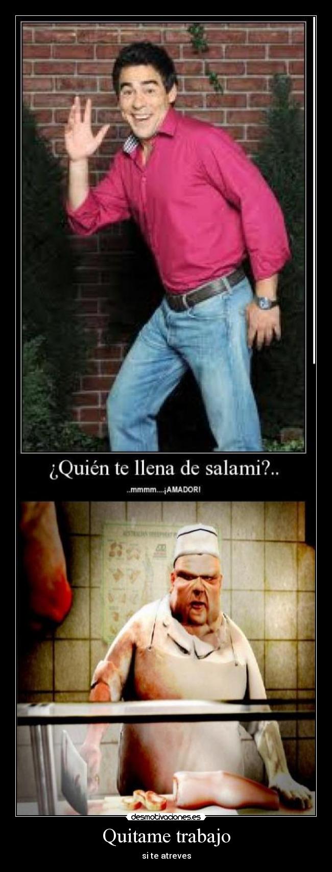 Quitame trabajo - si te atreves