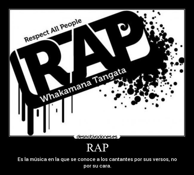 RAP - Es la música en la que se conoce a los cantantes por sus versos, no por su cara.