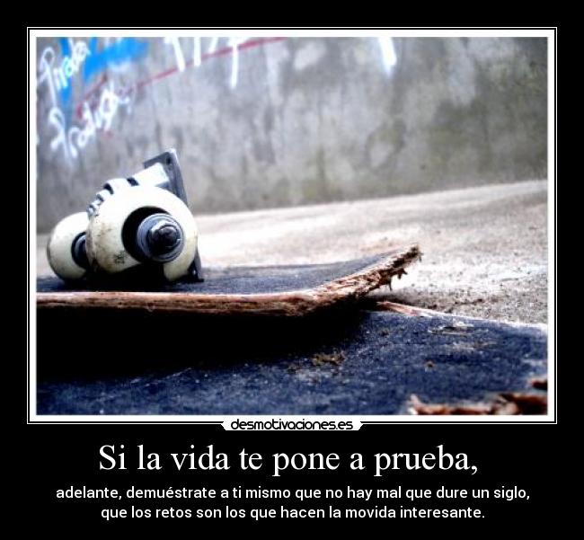 Si la vida te pone a prueba,  - 