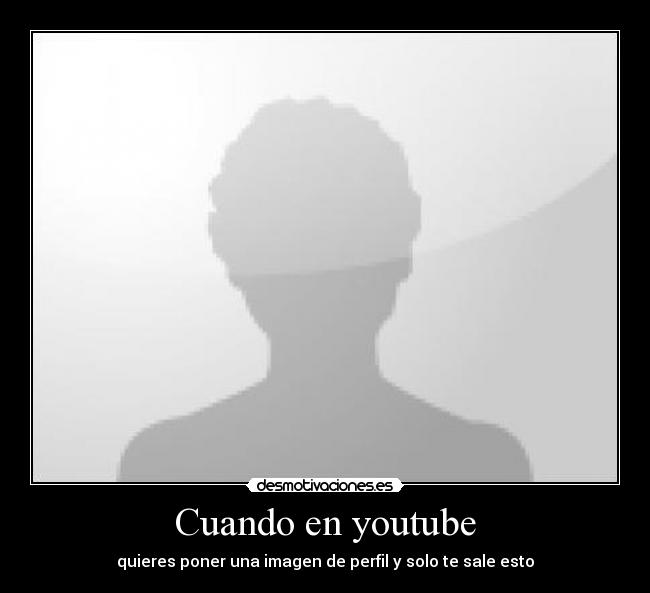 carteles youtube imagen perfil esto desmotivaciones