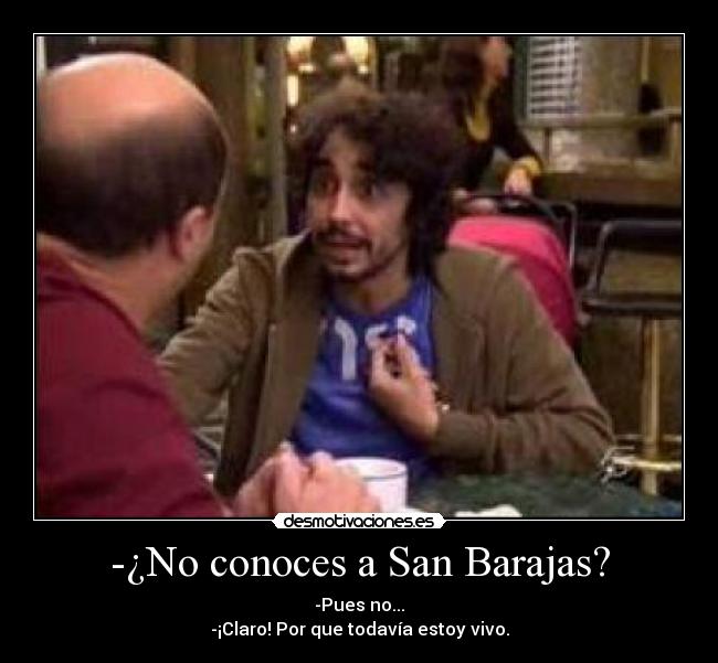 -¿No conoces a San Barajas? - 