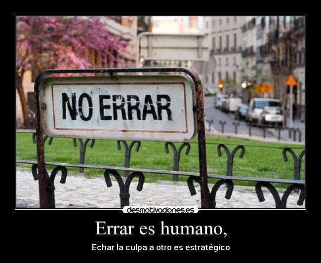 Errar es humano, -