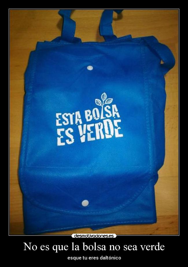 No es que la bolsa no sea verde - 