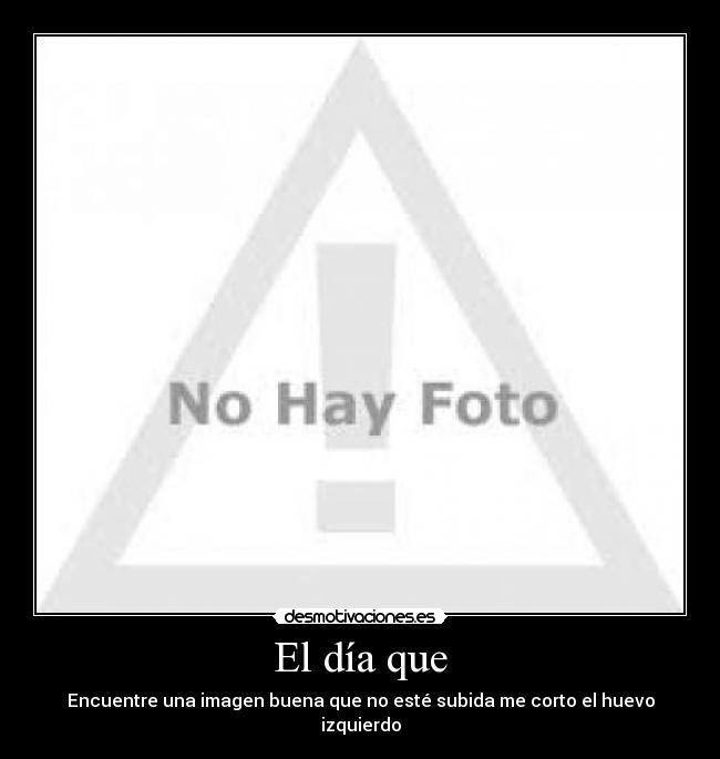 El día que -