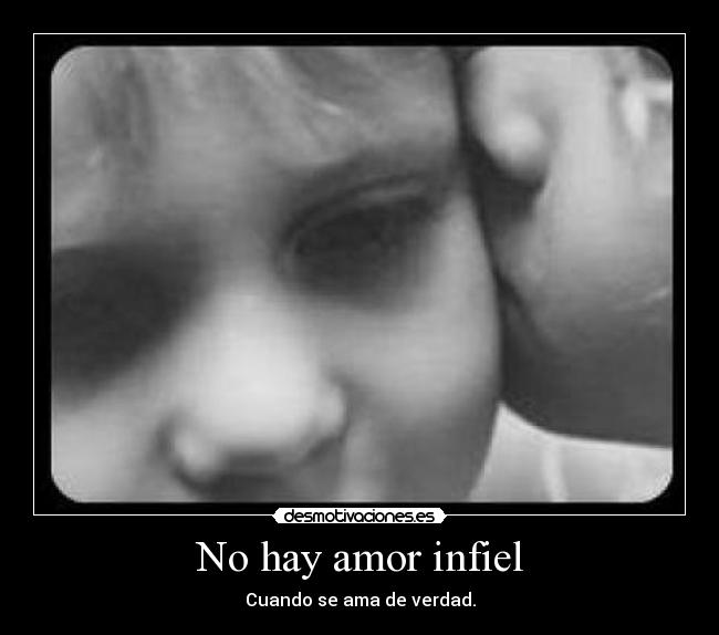 No hay amor infiel - Cuando se ama de verdad.