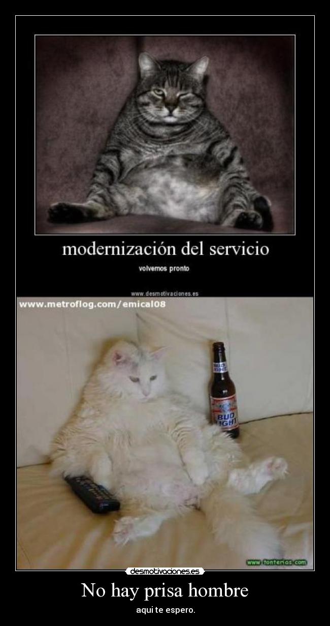 No hay prisa hombre -