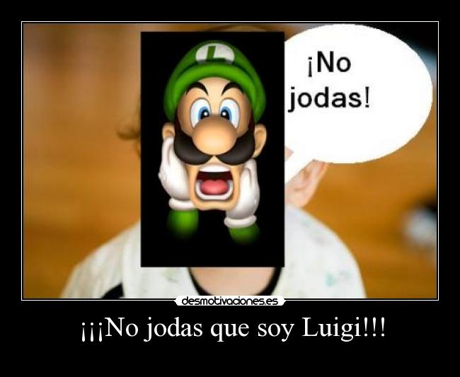 ¡¡¡No jodas que soy Luigi!!! - 