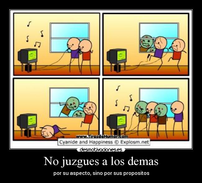 No juzgues a los demas - por su aspecto, sino por sus propositos