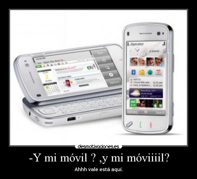 -Y mi móvil ? ,y mi móviiiil? -