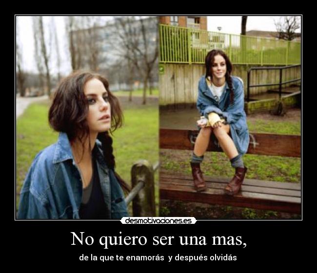 No quiero ser una mas, - 