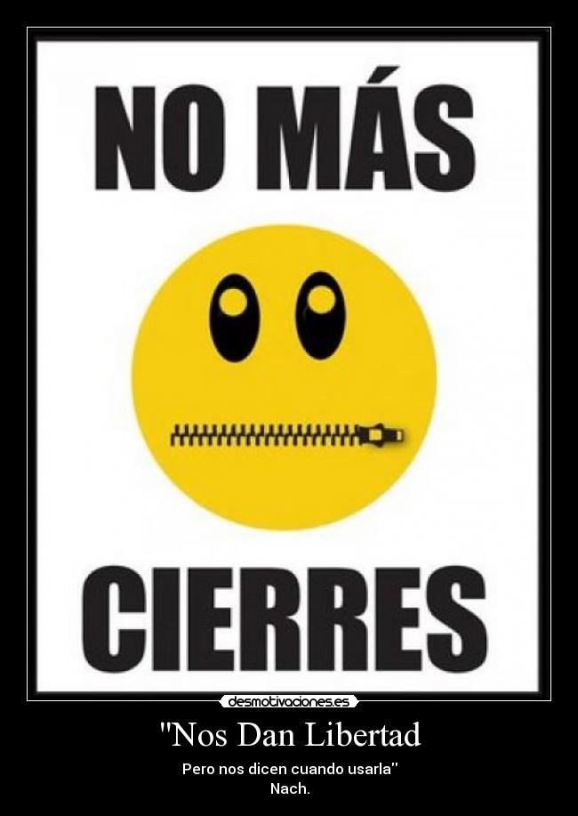 Nos Dan Libertad - Pero nos dicen cuando usarla
Nach.
