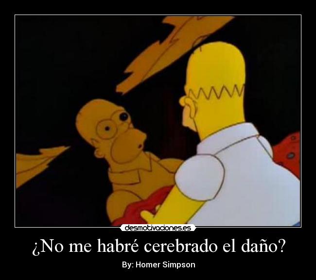 ¿No me habré cerebrado el daño? - 