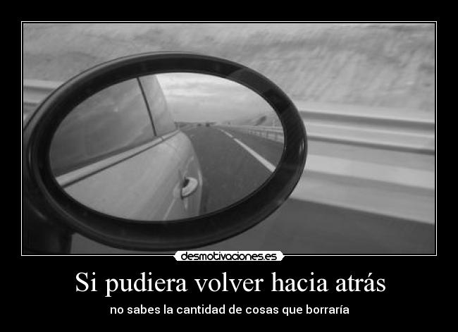 Si pudiera volver hacia atrás -