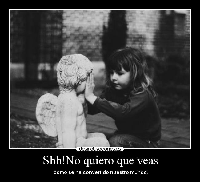 Shh!No quiero que veas -