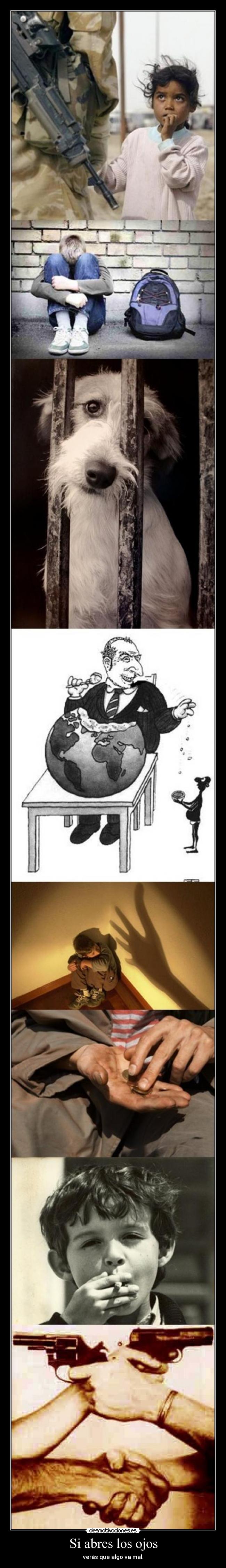 Si abres los ojos - verás que algo va mal.