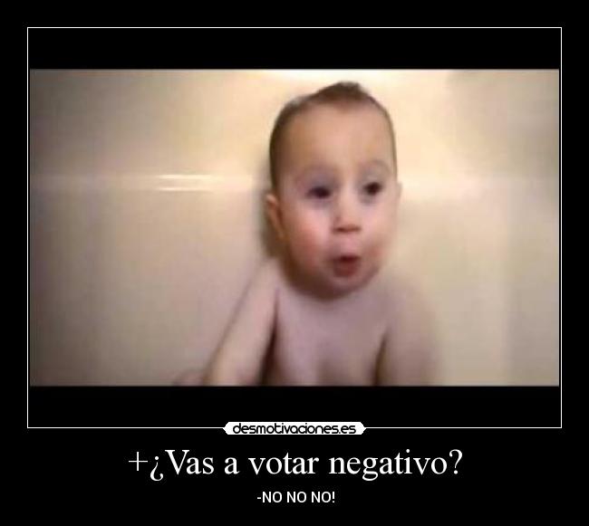 +¿Vas a votar negativo? - -NO NO NO!