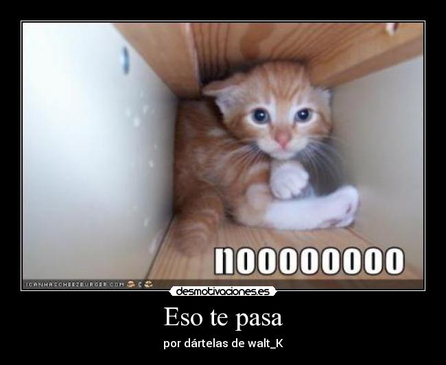 Eso te pasa - 
