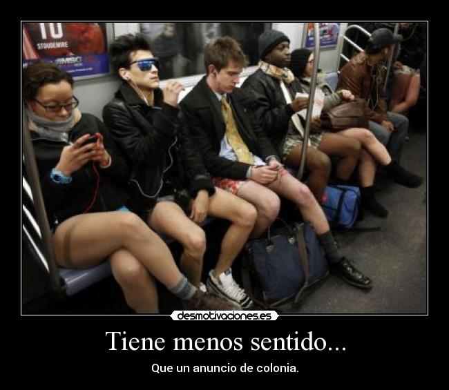 Tiene menos sentido... - Que un anuncio de colonia.