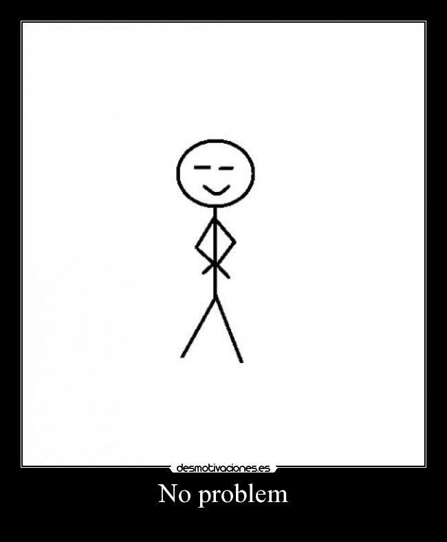 No problem - 