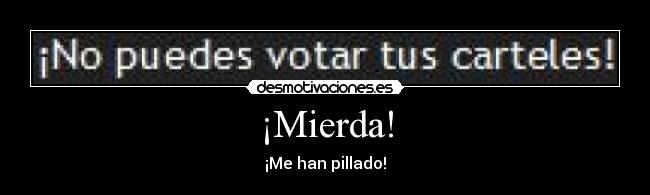 ¡Mierda! -