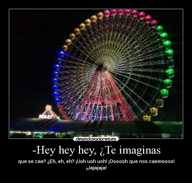 -Hey hey hey, ¿Te imaginas - 