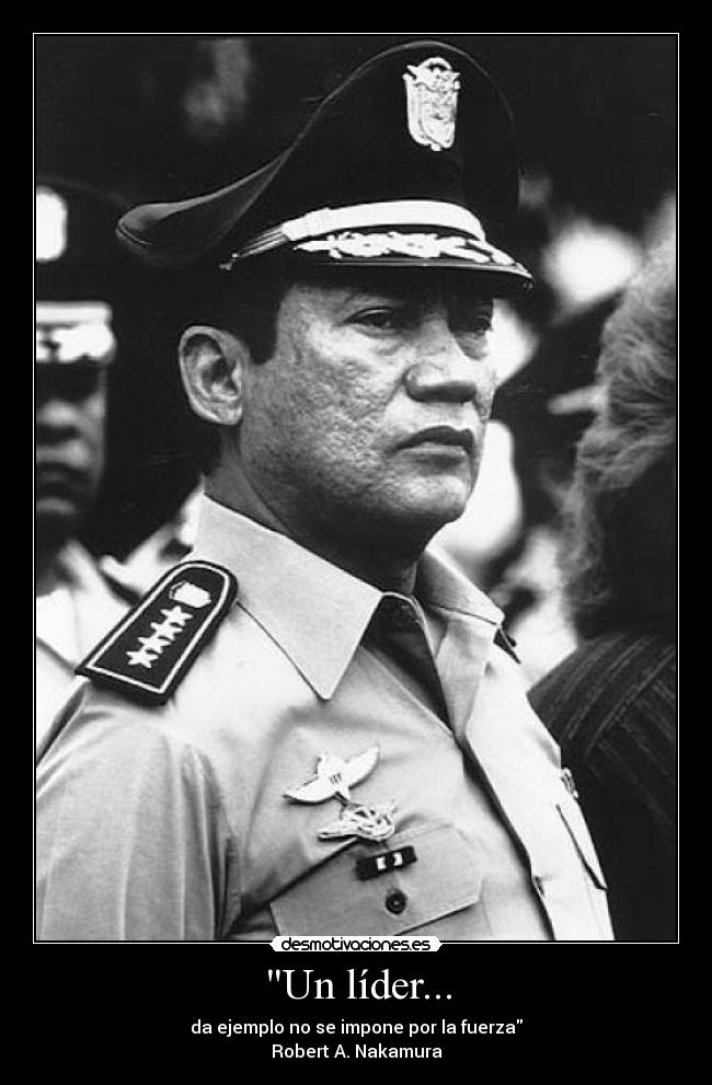 Un líder... - da ejemplo no se impone por la fuerza
Robert A. Nakamura