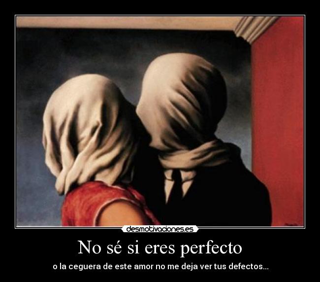 No sé si eres perfecto -