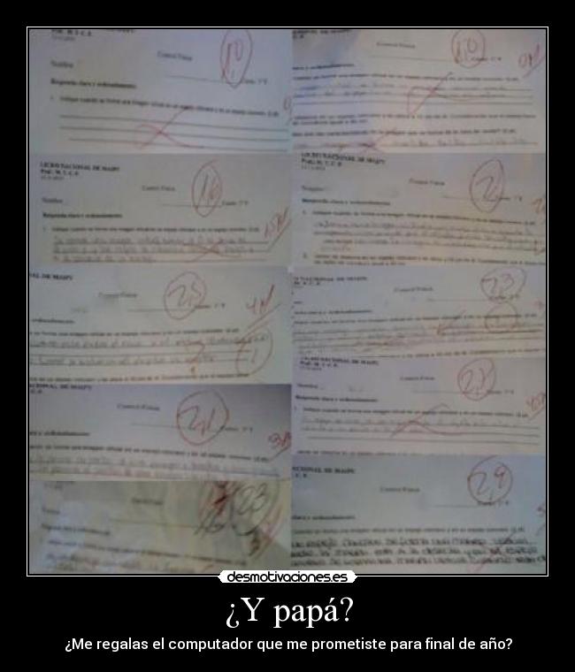 ¿Y papá? - ¿Me regalas el computador que me prometiste para final de año?