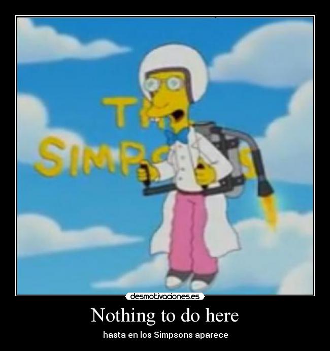 Nothing to do here - hasta en los Simpsons aparece