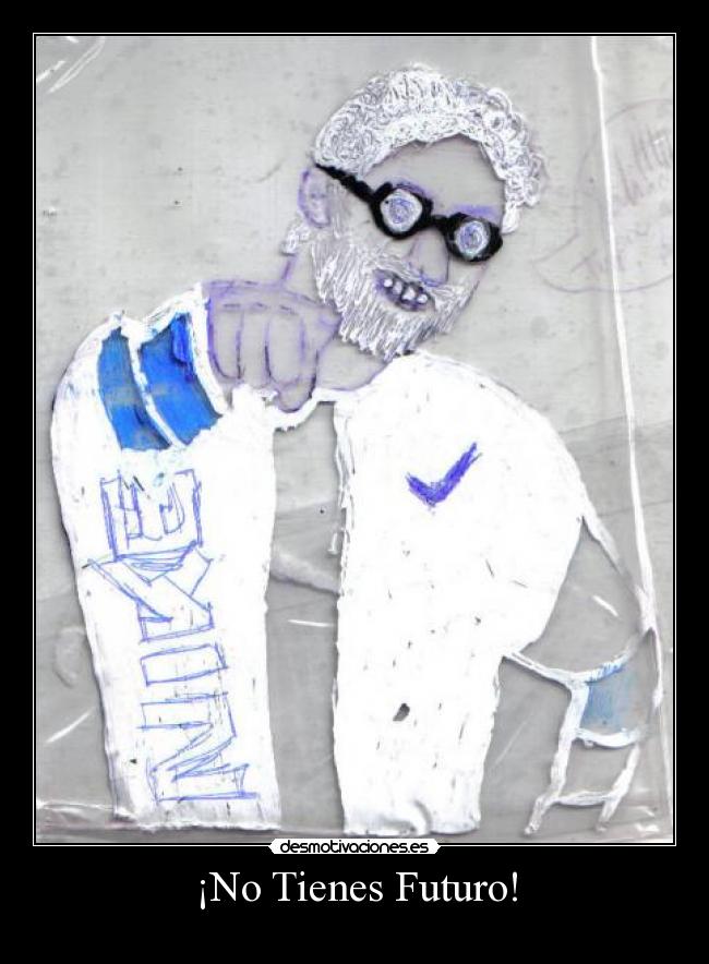¡No Tienes Futuro! -