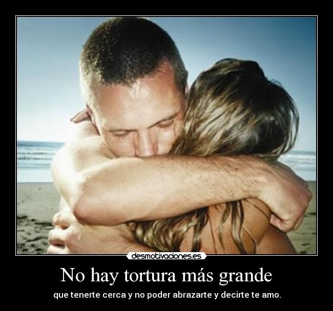 No hay tortura más grande -