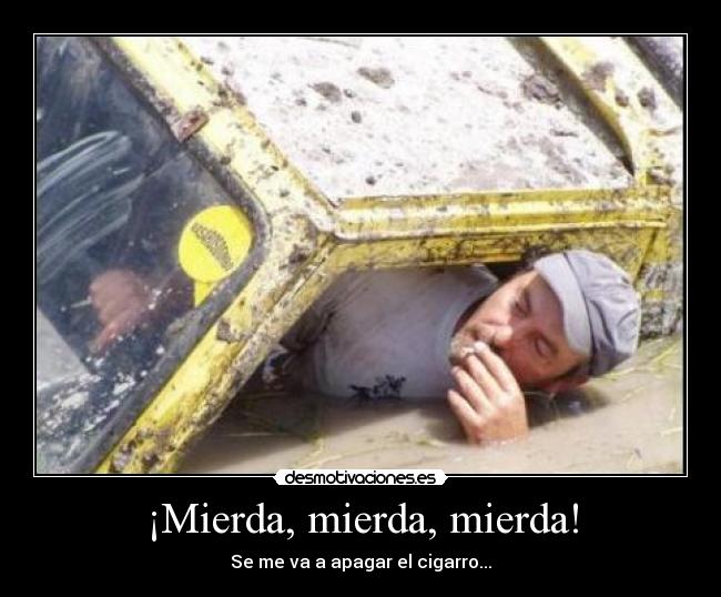¡Mierda, mierda, mierda! -