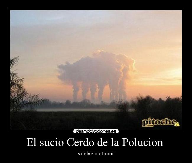 El sucio Cerdo de la Polucion  - 