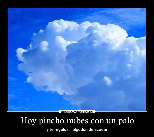 Hoy pincho nubes con un palo - 