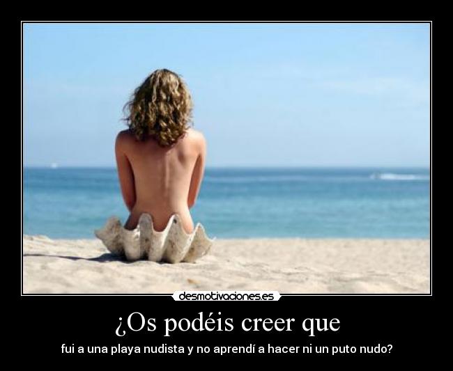 ¿Os podéis creer que -