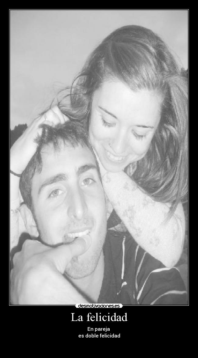 La felicidad - En pareja
es doble felicidad