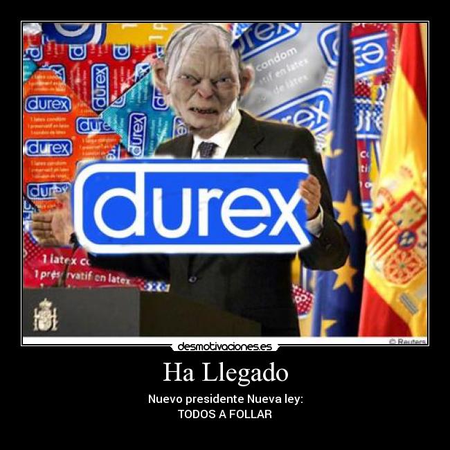 Ha Llegado - Nuevo presidente Nueva ley:
TODOS A FOLLAR
