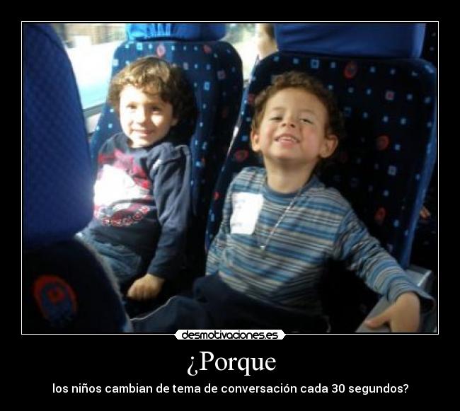 ¿Porque - los niños cambian de tema de conversación cada 30 segundos?