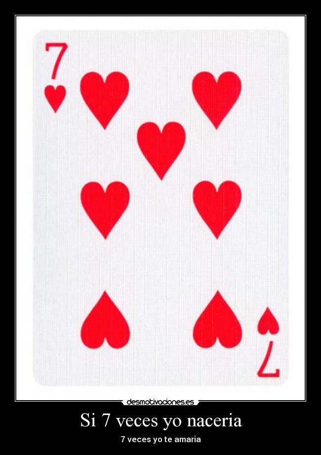 Si 7 veces yo naceria -