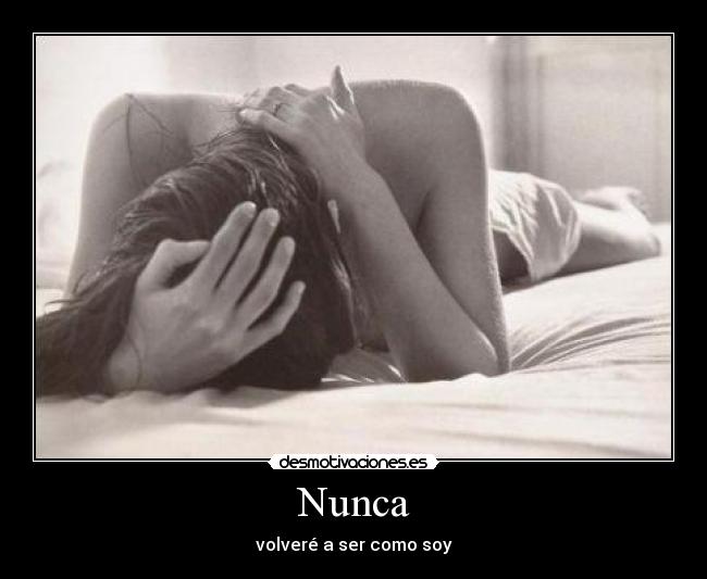 Nunca - volveré a ser como soy