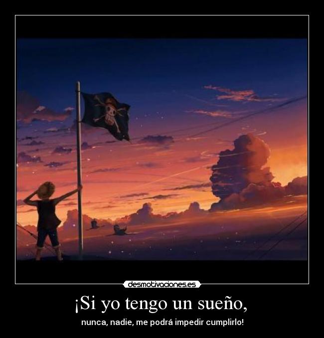 ¡Si yo tengo un sueño, -