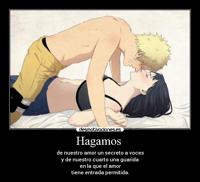 Hagamos - de nuestro amor un secreto a voces
y de nuestro cuarto una guarida
en la que el amor
tiene entrada permitida.