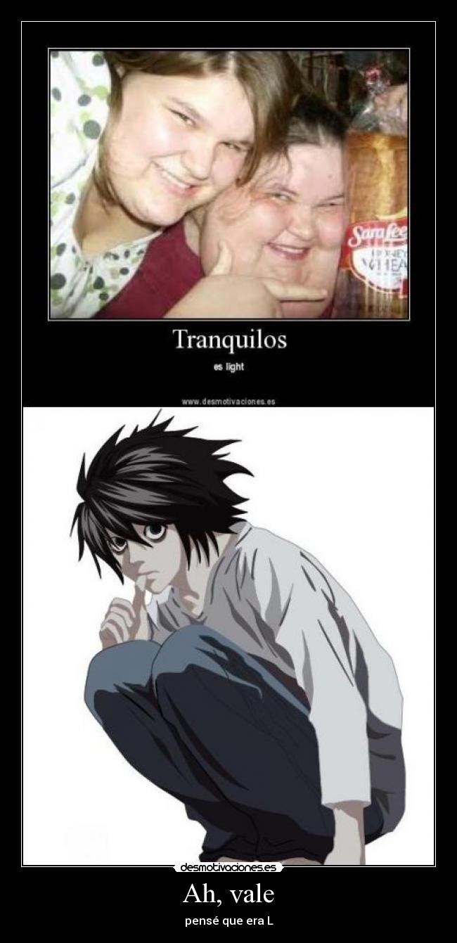 Ah, vale - pensé que era L