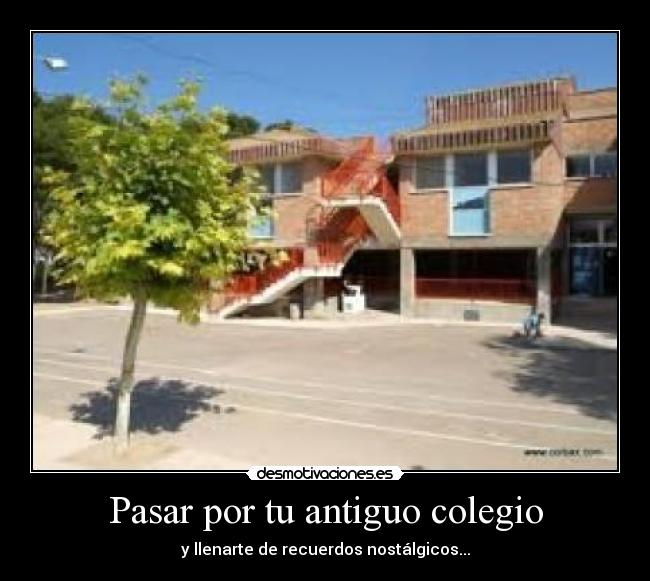 Pasar por tu antiguo colegio -
