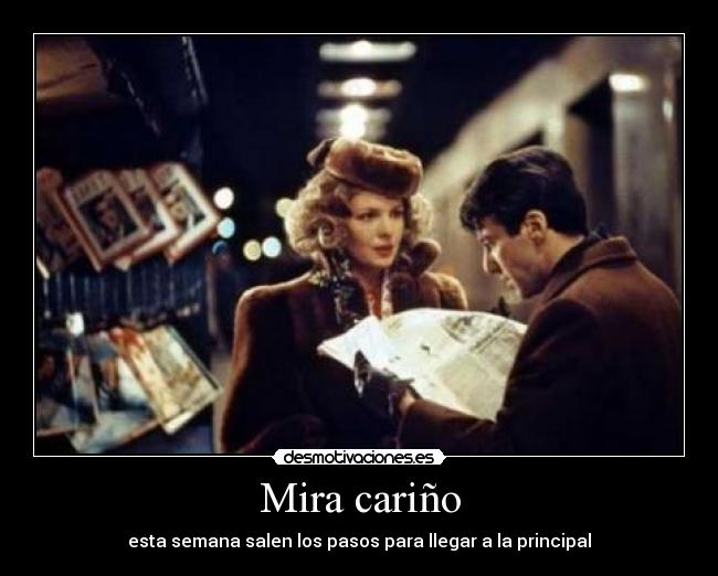 Mira cariño - esta semana salen los pasos para llegar a la principal