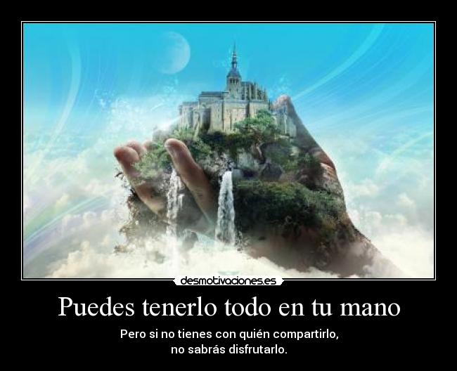 Puedes tenerlo todo en tu mano - 