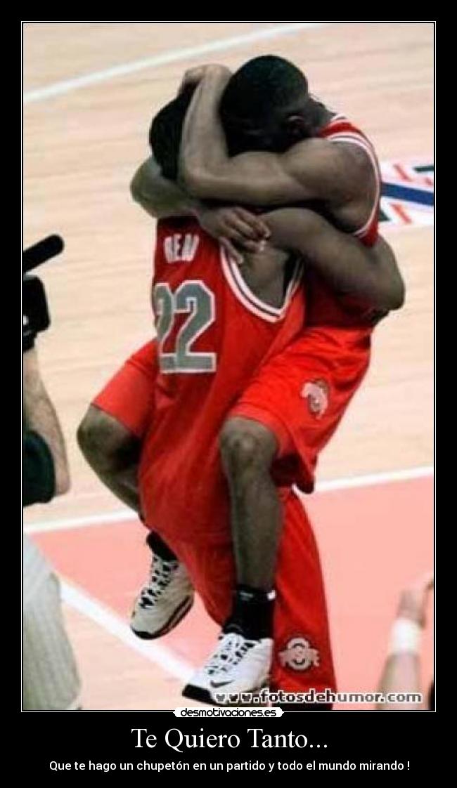 Te Quiero Tanto... - Que te hago un chupetón en un partido y todo el mundo mirando !