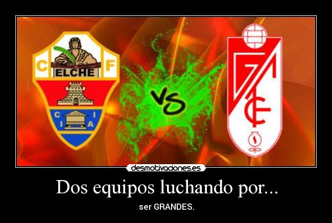 Dos equipos luchando por... - ser GRANDES.