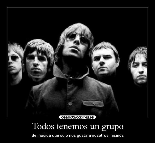 Todos tenemos un grupo - de música que sólo nos gusta a nosotros mismos