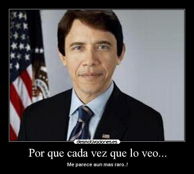 Por que cada vez que lo veo... - Me parece aun mas raro..!